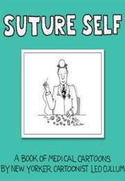 Suture Self: A Book of Medical Cartoons by New Yorker Cartoonist Leo Cullum (Leo Cullum)