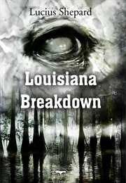 Louisiana Breakdown (Lucius Shepard)