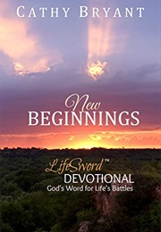 NEW BEGINNINGS (Lifesword Devotionals Book 1) (Cathy Bryant)