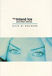 The Inland Ice and Other Stories (Eilis Ni Dhuibhne)