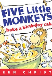 Five Little Monkeys Bake a Cake (Eileen Christelow)