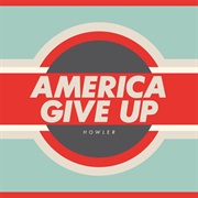 Howler - America Give Up