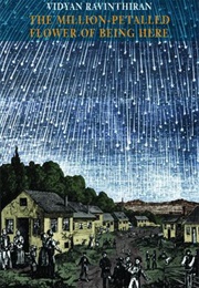 The Million-Petalled Flower of Being Here (Vidyan Ravinthiran)