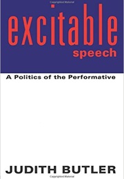 Excitable Speech: A Politics of the Performative (Judith Butler)