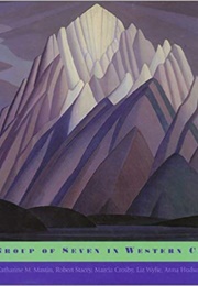 The Group of Seven in Western Canada (The Glenbow Museum)