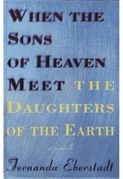 When the Sons of Heaven Meet the Daughters of the Earth (Fernanda Eberstadt)