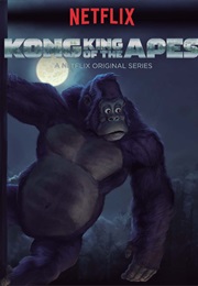 Kong - King of the Apes (2016)