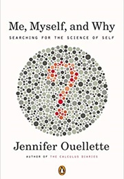 Me, Myself, and Why? (Jennifer Ouellette)