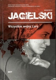 Wszystkie Wojny Lary (Wojciech Jagielski)