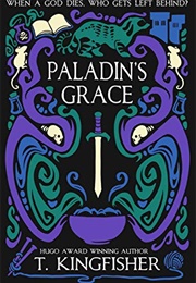 Paladin&#39;s Grace (T. Kingfisher)