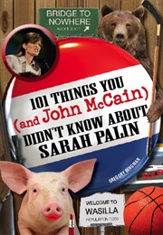 101 Things You and John McCain Didn't Know About Sarah Palin (Gregory Bergman)