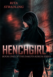 Henchgirl (Dakota Kekoa, #1) (Rita Stradling)