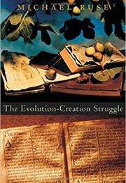 The Evolution-Creation Struggle (Michael Ruse)