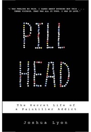 Pill Head: The Secret Life of a Painkiller Addict (Joshua Lyon)