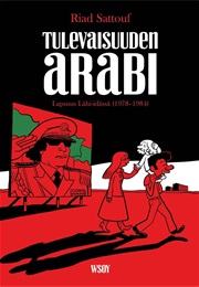 Tulevaisuuden Arabi - Lapsuus Lähi-Idässä (1978-1984) (Riad Sattouf)