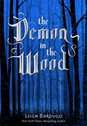 The Demon in the Wood (The Grisha #0.1) (Leigh Bardugo)