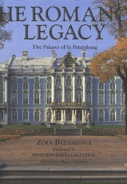 The Romanov Legacy: The Palaces of St. Petersburg (Zoia Belyakova)