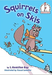 Squirrels on Skis (J. Hamilton Ray)