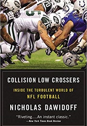 Collision Low Crossers: A Year Inside the Turbulent World of NFL Football (Nicholas Dawidoff)