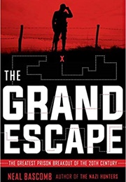 The Grand Escape: The Greatest Prison Breakout of the 20th Century (Neal Bascomb)