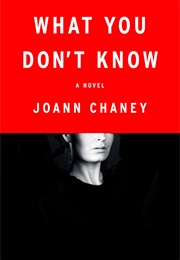 What You Don't Know (Joann Chaney)