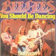 "You Should Be Dancing" - The Bee Gees