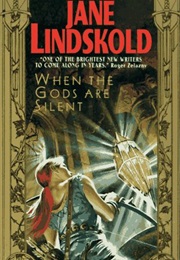 When the Gods Are Silent (Jane Lindskold)