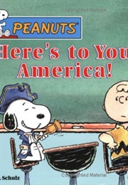 Here's to You, America (Charles M. Schulz)