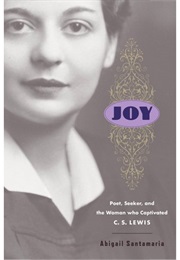 Joy: Poet, Scholar and the Woman Who Captivated C.S. Lewis (Abigail Santamaria)