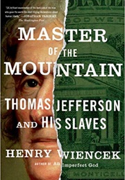 Master of the Mountain: Thomas Jefferson and His Slaves (Henry Wiencek)