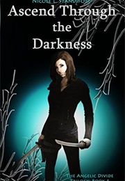 Ascend Through the Darkness (The Angelic Divide Trilogy Book 1) (Nicole L. Standiford)