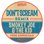 Don't Scream (Smokey Joe & the Kid Remix) - Chinese Man