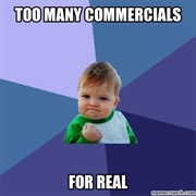 Too Many Commericals
