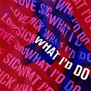 "What I'd Do" LOVE SICK
