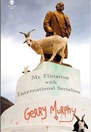 My Flirtation With International Socialism (Gerry Murphy)