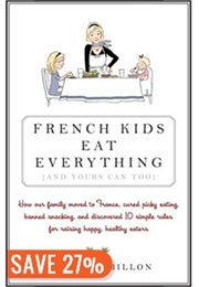 French Kids Eat Everything (And Yours Can, Too) (Karen Le Billon)