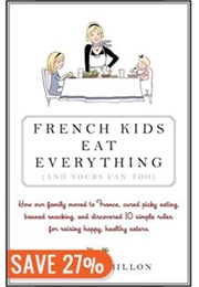 French Kids Eat Everything (And Yours Can, Too) (Karen Le Billon)