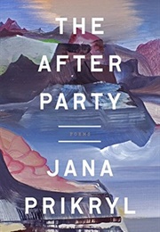 The After Party: Poems (Jana Prikryl)