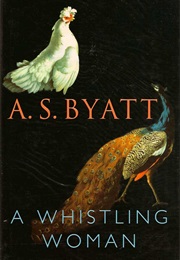 A Whistling Woman (A.S. Byatt)