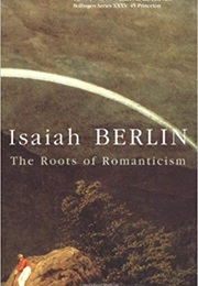 The Roots of Romanticism (Isaiah Berlin)