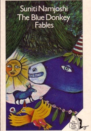 The Blue Donkey Fables (Suniti Namjoshi)