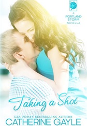Taking a Shot (Catherine Gayle)