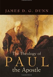 The Theology of Paul the Apostle (James D. G. Dunn)