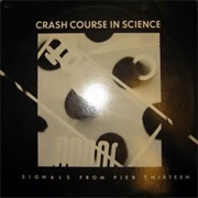 Crash Course in Science Signals From Pier Thirteen