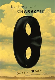 Lacking Character (Curtis White)