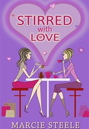 Stirred With Love (Marcie Steele)