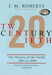 Twentieth Century: The History of the World, 1901 to 2000 (J. M. Roberts)