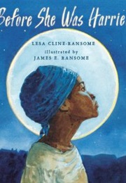 Before She Was Harriet (Lesa Cline Ransome)