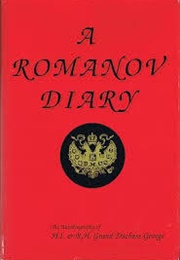 A Romanov Diary: The Autobiography of H.I.& R.H. Grand Duchess George (Grand Duchess Maria Georgievna of Russia)