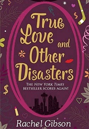 True Love and Other Disasters (Rachel Gibson)